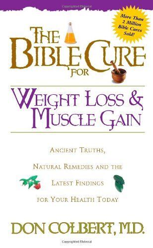 The Bible Cure For Weight Loss And Muscle Gain Bible Cure Ser