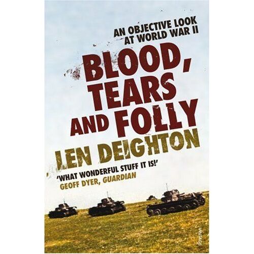 Blood, Tears And Folly: An Objective Look At World War Ii