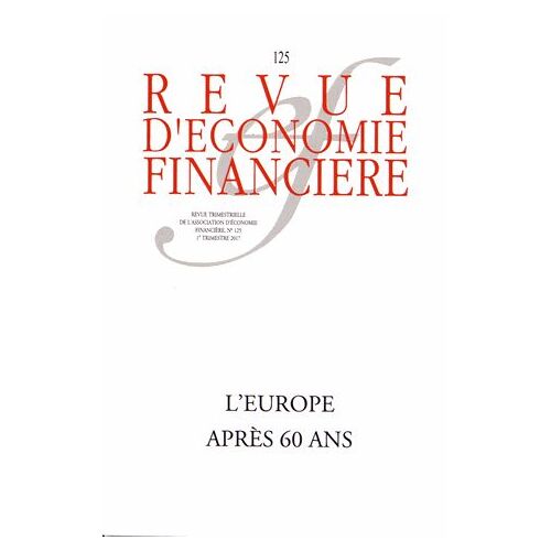Revue D'économie Financière N° 125, 1er Trimestre 2017 - L'europe Après 60 Ans