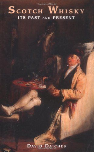 Scotch Whisky: Its Past And Present