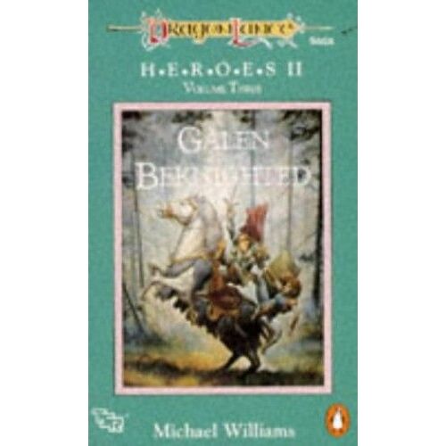 Dragonlance Saga Heroes Ii Volume Three: Galen Beknighted (Tsr Fantasy): Galen Beknighted V. 3
