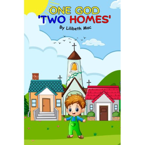 One God Two Homes: A Book To Help Children Understand Divorce Or Separation