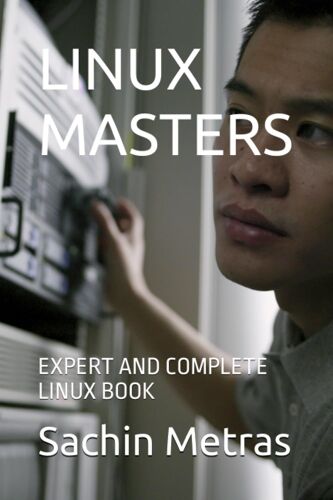 Linux Masters: Expert And Complete Linux Book