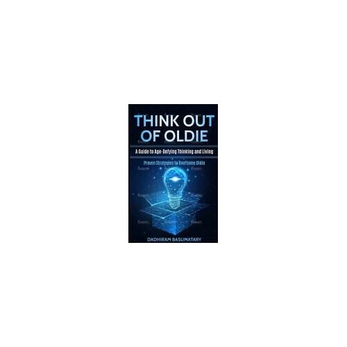 Think Out Of Oldie: Proven Strategies To Overcome Oldie