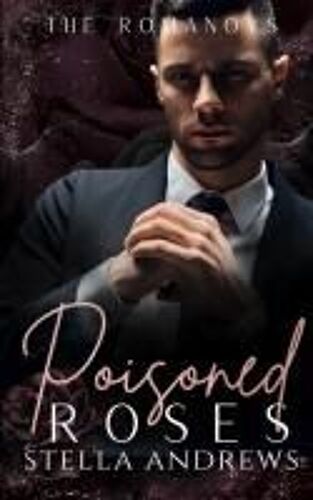 Poisoned Roses: A Dark Mafia Romance (The Romanovs)