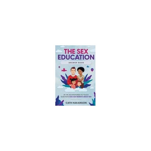 The Sex Education Answer Book