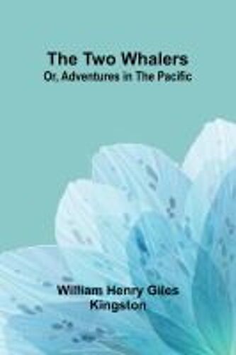 The Two Whalers; Or, Adventures In The Pacific