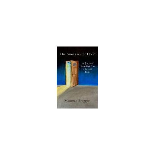 The Knock On The Door: A Journey From Grief To A Rebuilt Faith