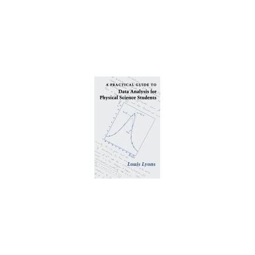 A Practical Guide To Data Analysis For Physical Science Students