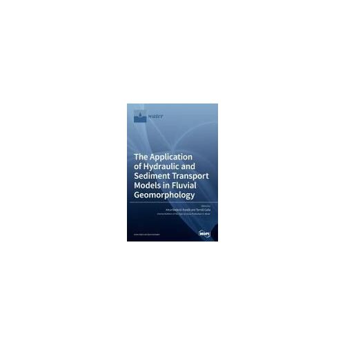 The Application Of Hydraulic And Sediment Transport Models In Fluvial Geomorphology