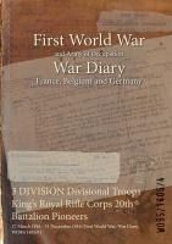 3 Division Divisional Troops King's Royal Rifle Corps 20th Battalion Pioneers