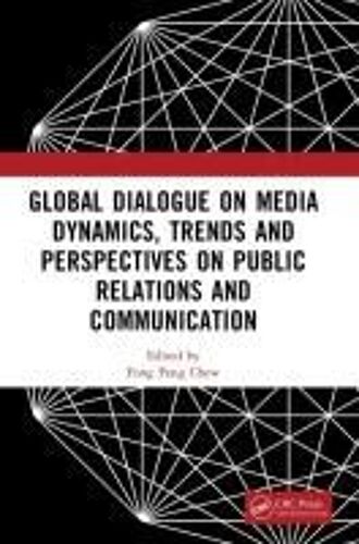 Global Dialogue On Media Dynamics, Trends And Perspectives On Public Relations And Communication