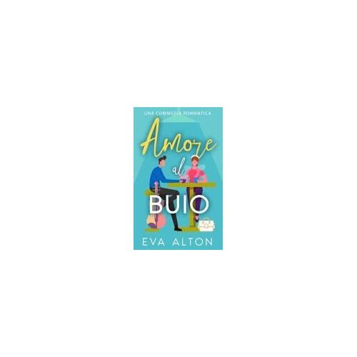 Amore Al Buio: Una Commedia Romantica (Storie D'amore Alla Caffetteria) (Italian Edition)
