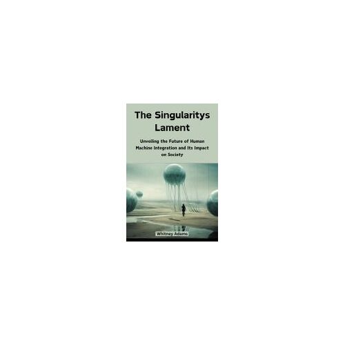 The Singularitys Lament: Unveiling The Future Of Human Machine Integration And Its Impact On Society