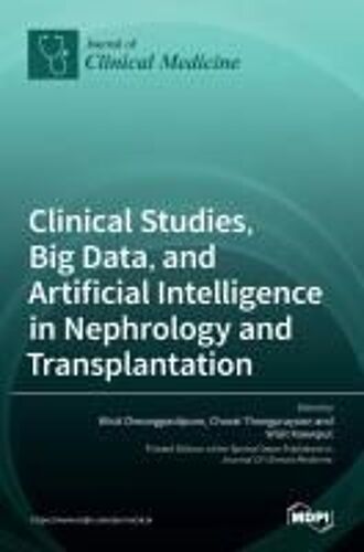 Clinical Studies, Big Data, And Artificial Intelligence In Nephrology And Transplantation