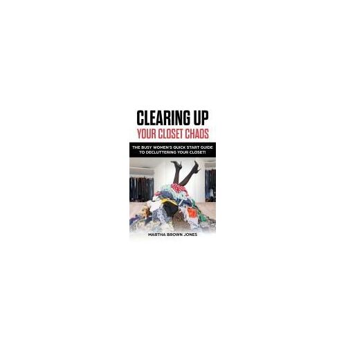 Clearing Up Your Closet Chaos