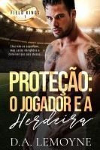Proteção: O Jogador E A Herdeira (Field Kings) (Portuguese Edition)