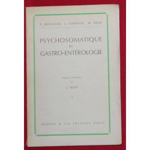 Psychosomatique Et Gastro-Entérologie - Aboulker, Chertok, Sapir - 1962