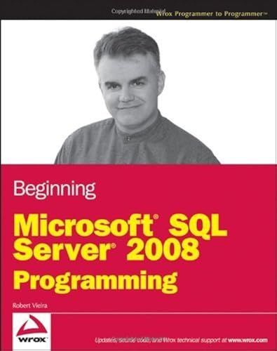 Beginning Microsoft Sql Server 2008 Programming By Vieira, Robert (2009) Paperback