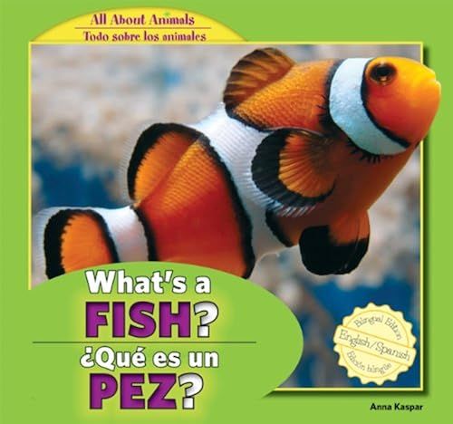 What's A Fish? / Que Es Un Pez? (All About Animals / Todo Sobre Los Animales)