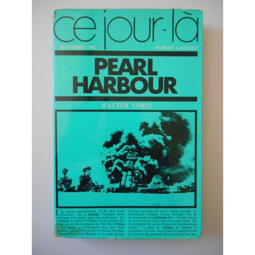 Pearl Harbour Ce Jour Là 7 Décembre 1941 / Walter Lord / Réf37437
