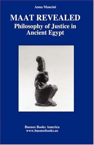 Maat Revealed, Philosophy Of Justice In Ancient Egypt