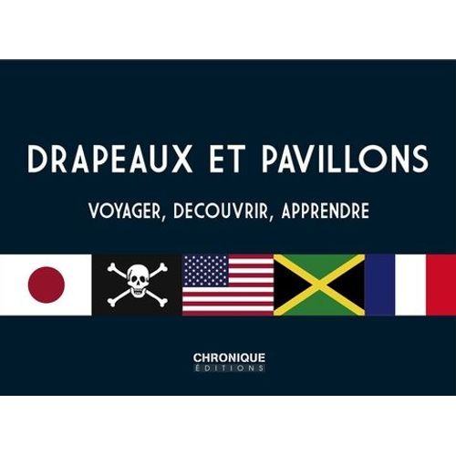 Drapeaux Et Pavillons - Voyager, Découvrir, Apprendre