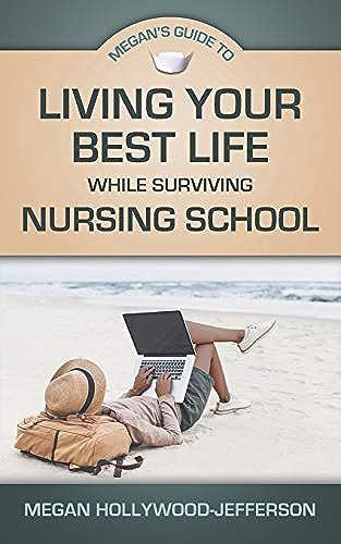 Megan's Guide To Living Your Best Life While Surviving Nursing School
