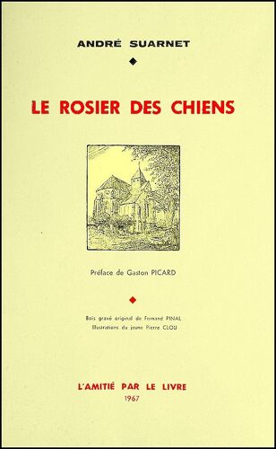 Le Rosier Des Chiens - Suarnet André, L'amitié Par Le Livre 1967