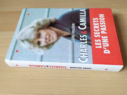 Charles Et Camilla : Les Secrets D'une Passion