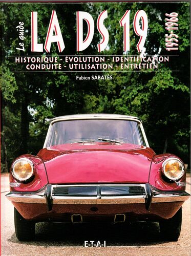 Le Guide Citroen Ds 19 - 1955-1966