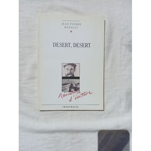 Jean-Pierre Renault, Désert, Désert, Théâtrales, "Résidence D'écriture", 1989