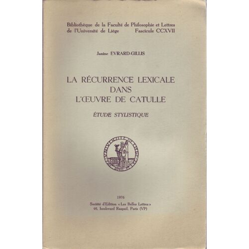 La Récurrence Lexicale Dans L'oeuvre De Catulle. Etude Stylistique