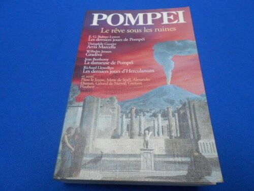 Pompei. Le Rêve Sous Les Ruines