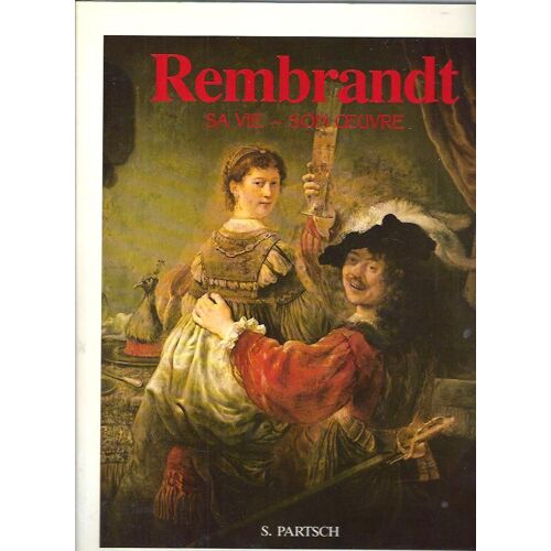 Rembrandt -Sa Vie, Son Oeuvre