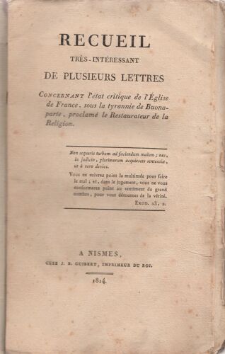 Recueil - Très Intéressant - De Plusieurs Lettres Concernant L'état Critique De L'église Sous La Tyrannie De Buonaparte