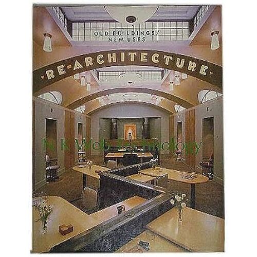 Re-Architecture: Old Buildings/New Uses