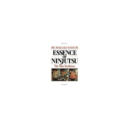 Essence Of Ninjutsu The Nine Traditions - Dr Masaaki Hatsumi - 1988 - Édition Anglaise