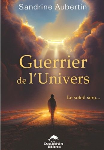 Guerrier De L'univers - Le Soleil Sera