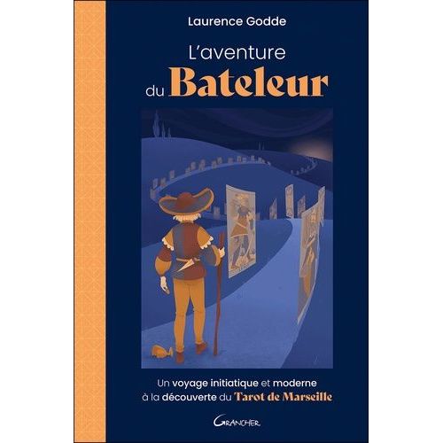 L'aventure Du Bateleur - Un Voyage Initiatique Et Moderne À La Découverte Du Tarot De Marseille