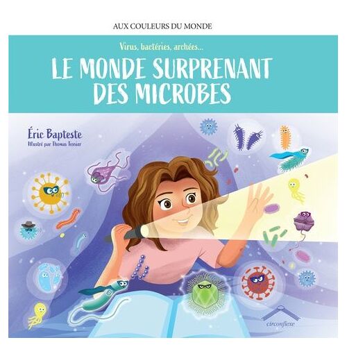 Le Monde Surprenant Des Microbes - Virus, Bactéries, Archées