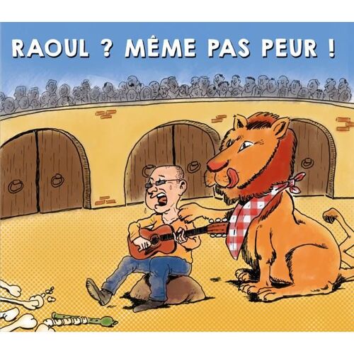 Raoul ? Même Pas Peur !