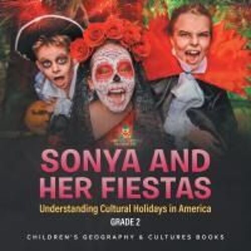 Sonya And Her Fiestas | Understanding Cultural Holidays In America Grade 2 | Children's Geography & Cultures Books