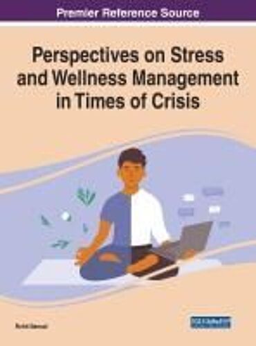 Perspectives On Stress And Wellness Management In Times Of Crisis