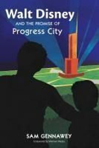 Walt And The Promise Of Progress City