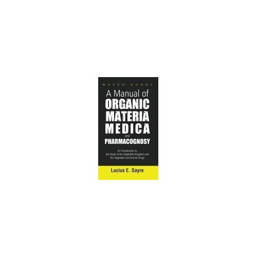 A Manual Of Organic Materia Medica And Pharmacognosy