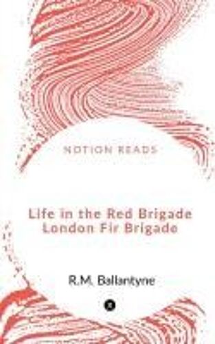 Life In The Red Brigade London Fire Brigade