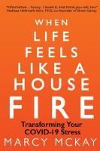 When Life Feels Like A House Fire