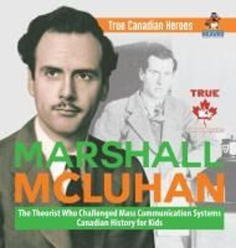 Marshall Mcluhan - The Theorist Who Challenged Mass Communication Systems | Canadian History For Kids | True Canadian Heroes