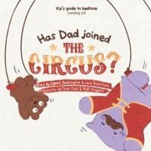 Has Dad Joined The Circus?